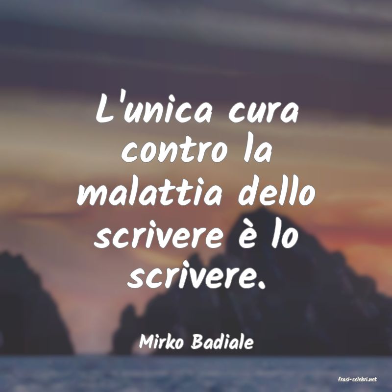 frasi di  Mirko Badiale

