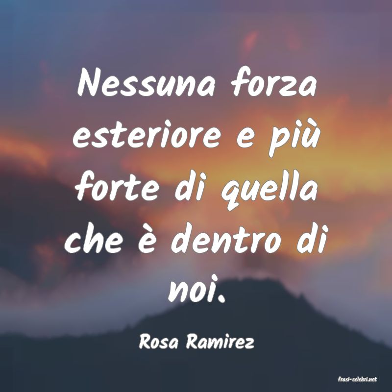 frasi di  Rosa Ramirez
