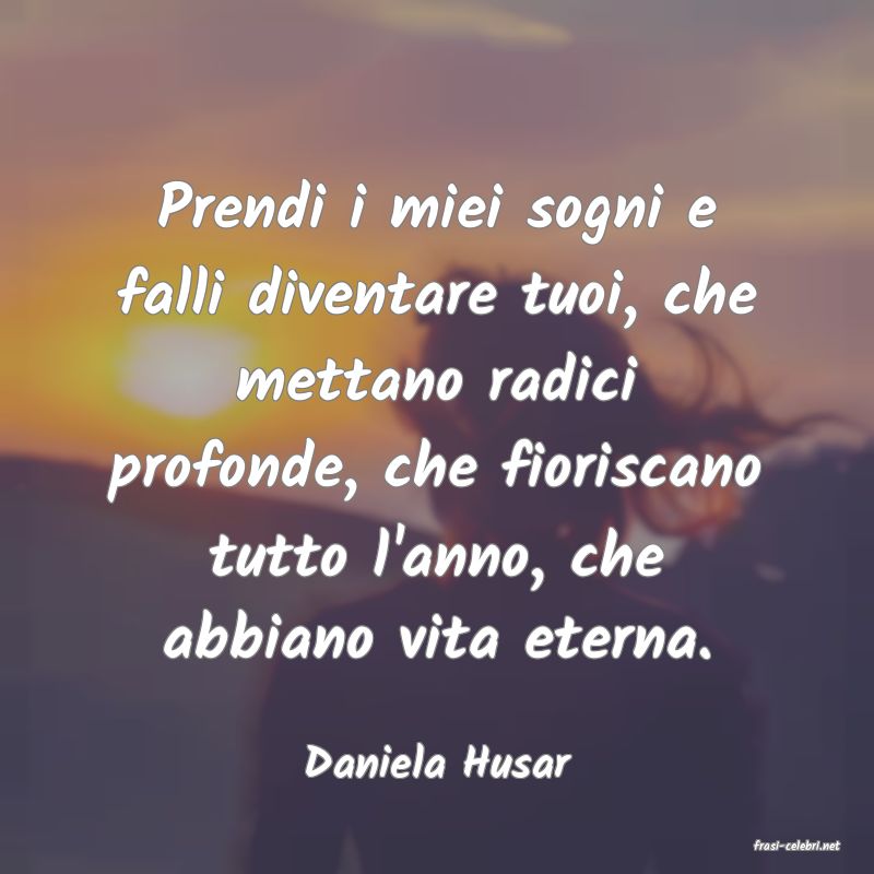 frasi di  Daniela Husar
