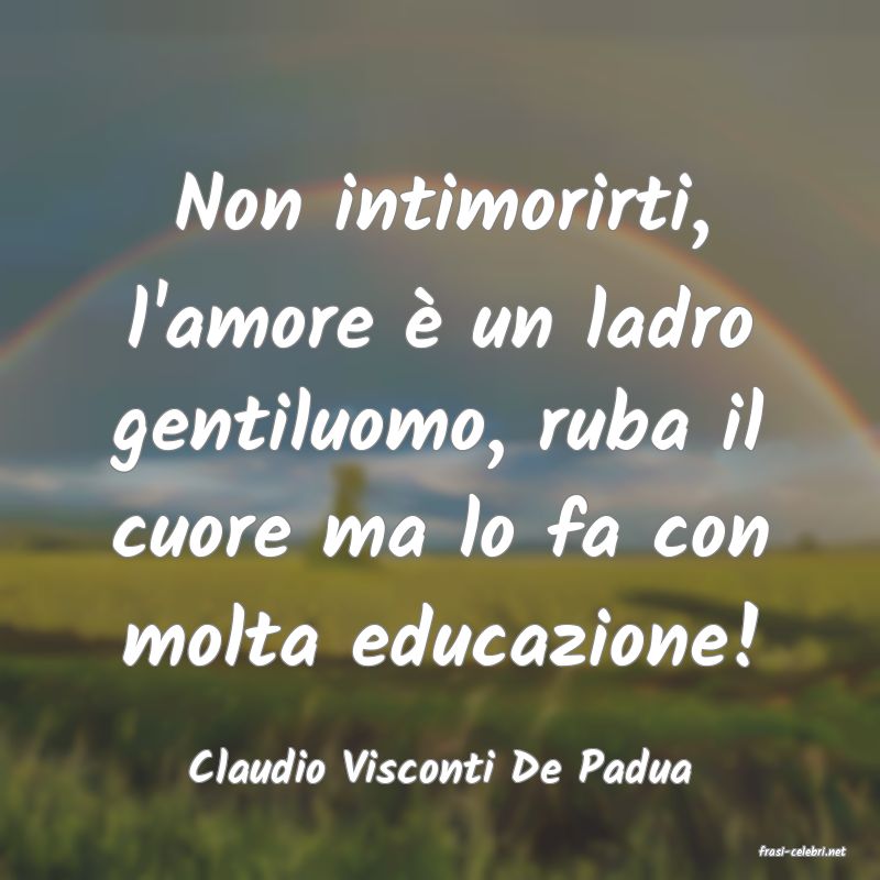 frasi di  Claudio Visconti De Padua
