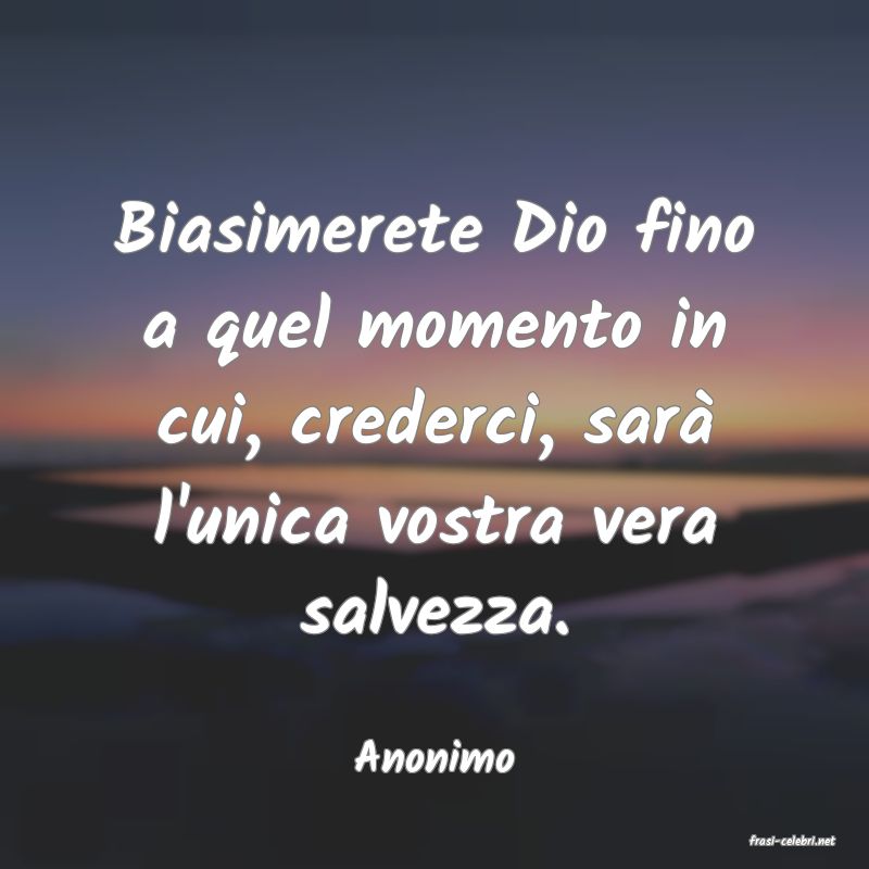 frasi di  Anonimo
