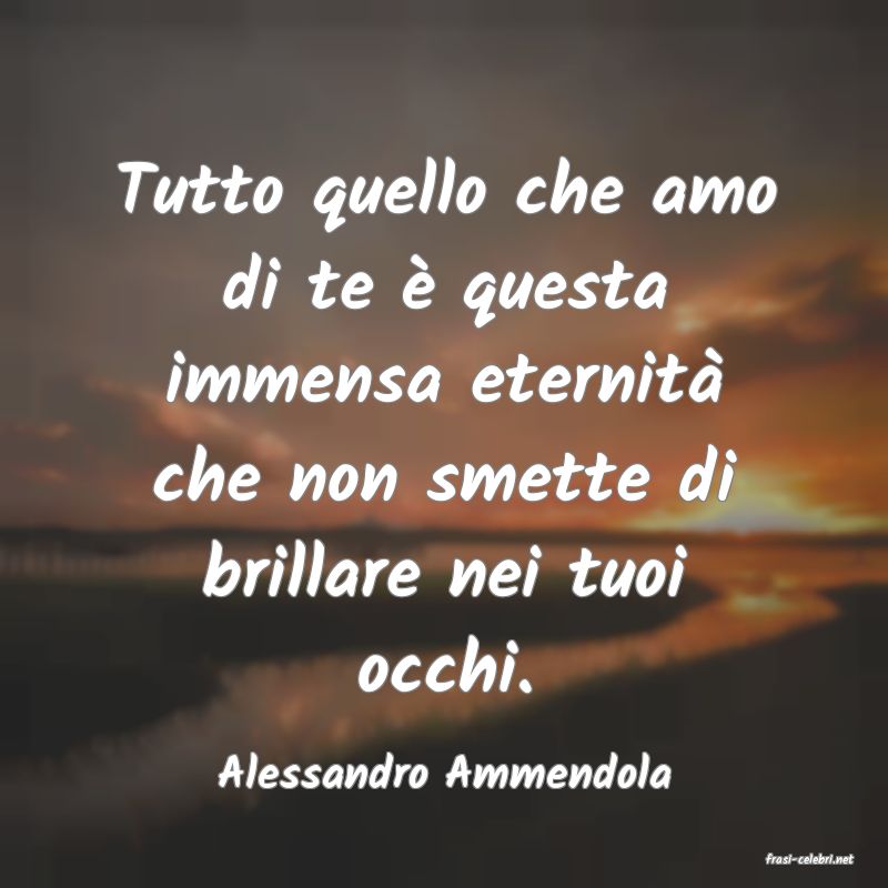 frasi di  Alessandro Ammendola
