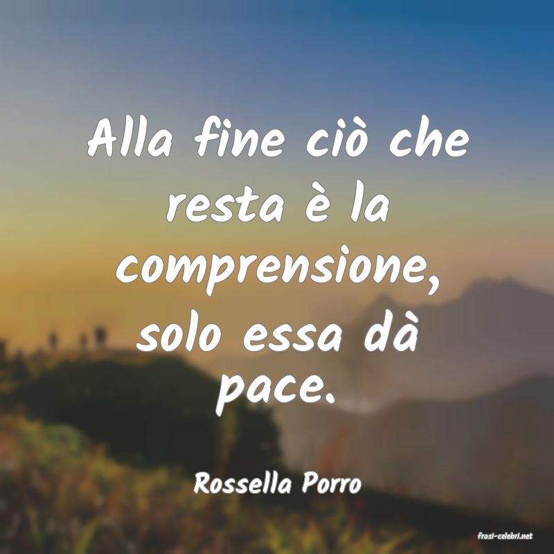 frasi di  Rossella Porro
