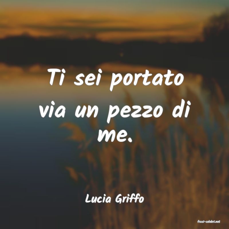 frasi di  Lucia Griffo
