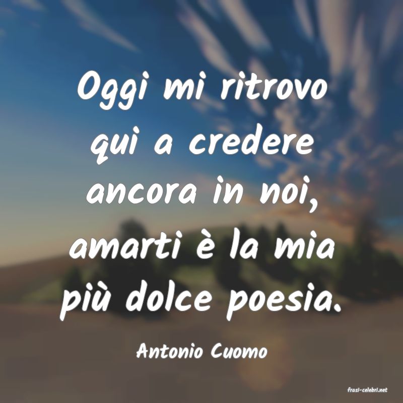 frasi di  Antonio Cuomo
