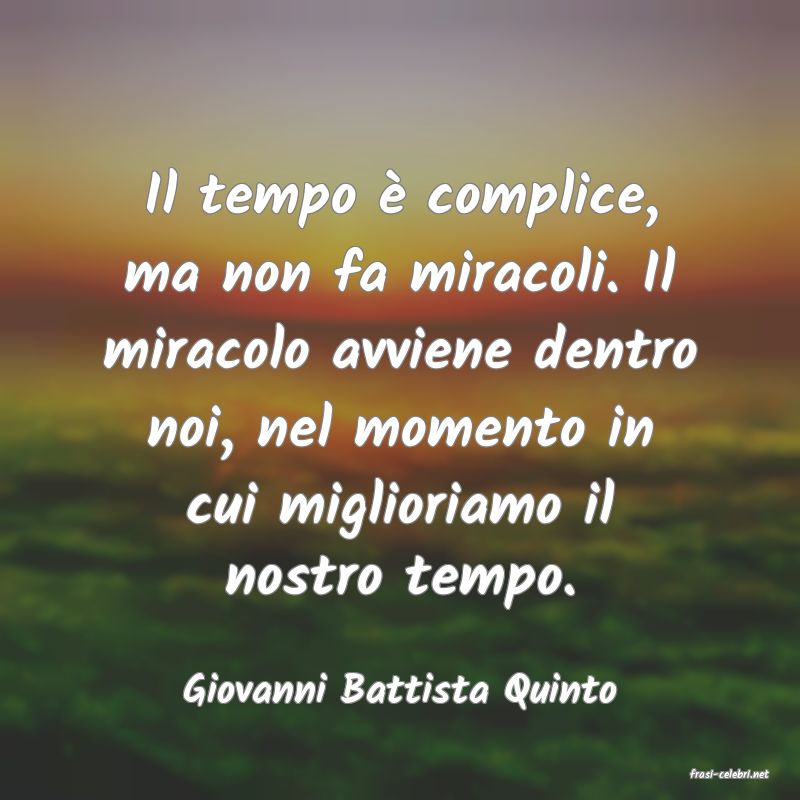 frasi di  Giovanni Battista Quinto
