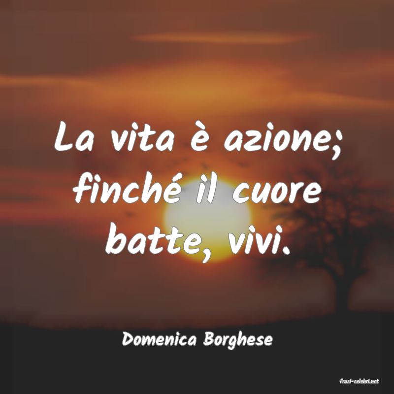frasi di  Domenica Borghese
