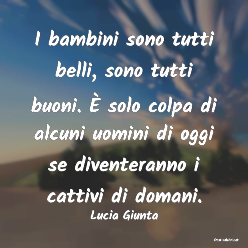 frasi di  Lucia Giunta
