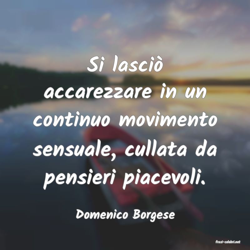 frasi di  Domenico Borgese
