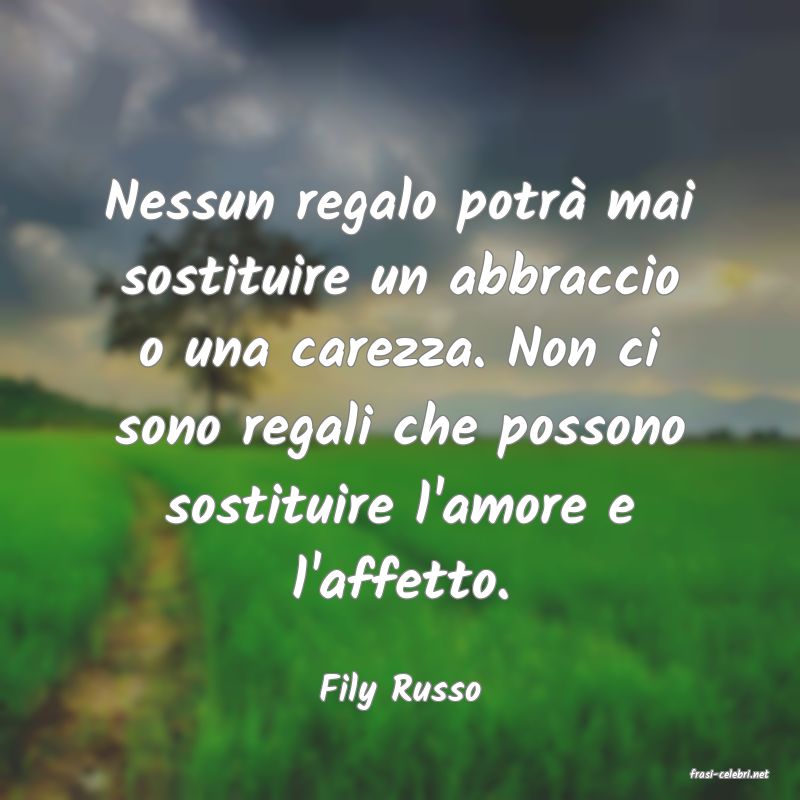 frasi di  Fily Russo
