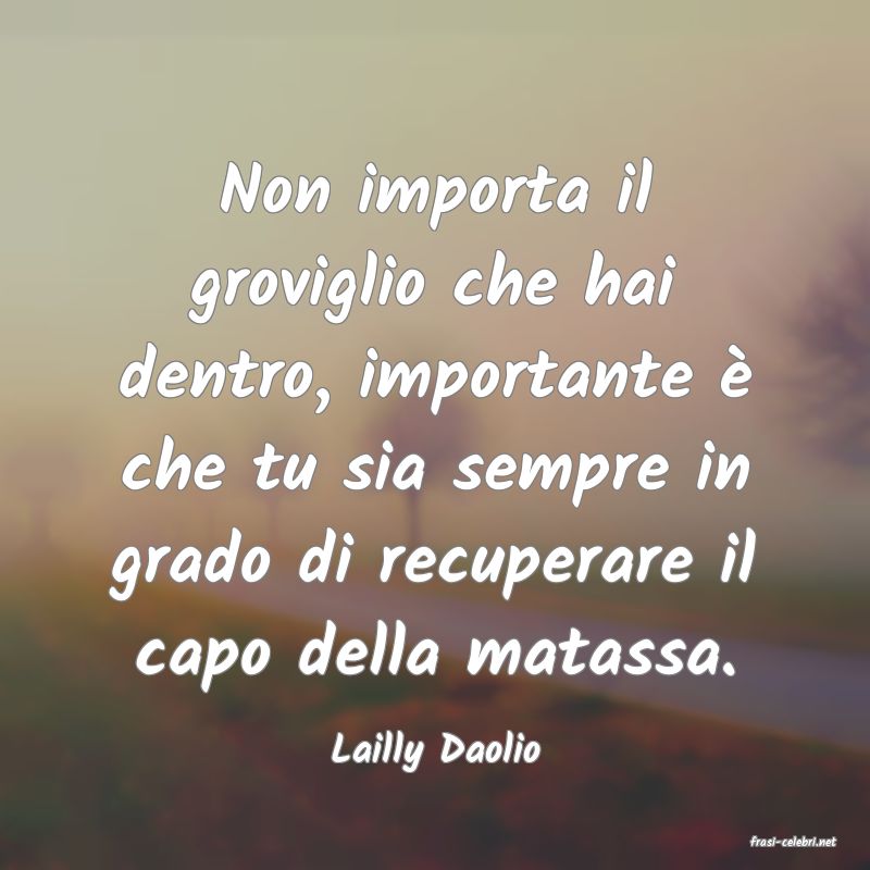 frasi di  Lailly Daolio
