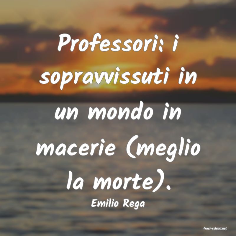 frasi di  Emilio Rega
