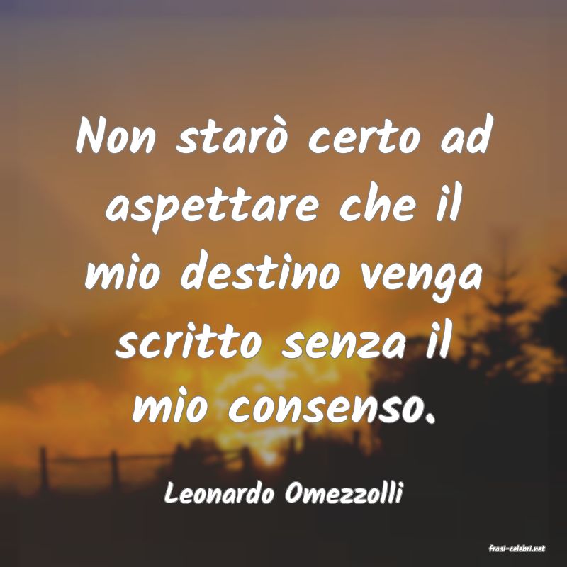 frasi di  Leonardo Omezzolli
