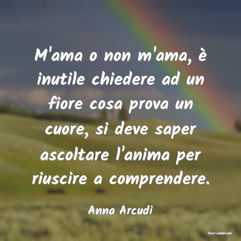 frasi di  Anna Arcudi
