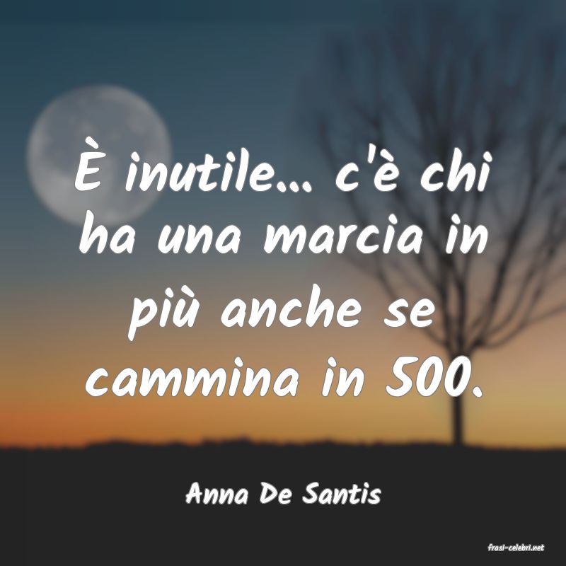 frasi di  Anna De Santis
