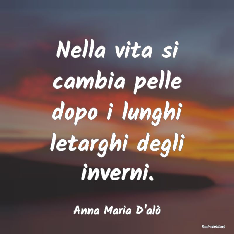 frasi di Anna Maria D'al