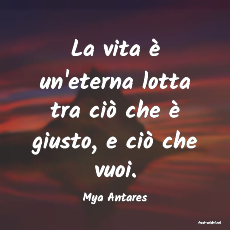 frasi di  Mya Antares
