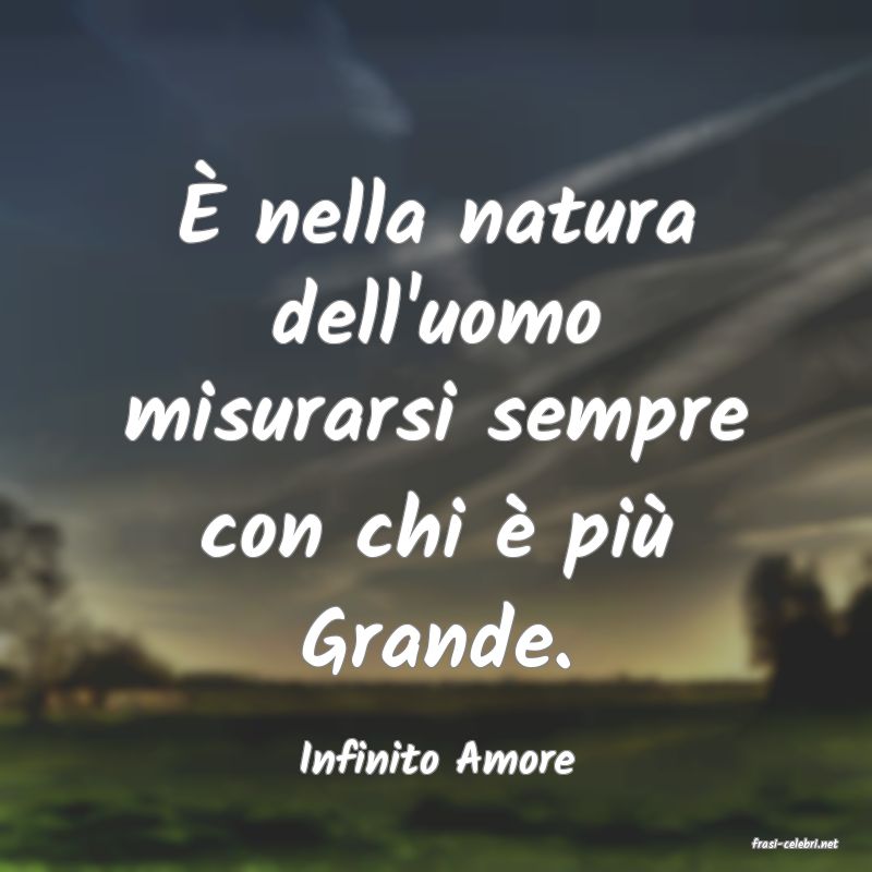 frasi di  Infinito Amore
