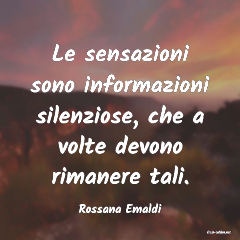 frasi di  Rossana Emaldi
