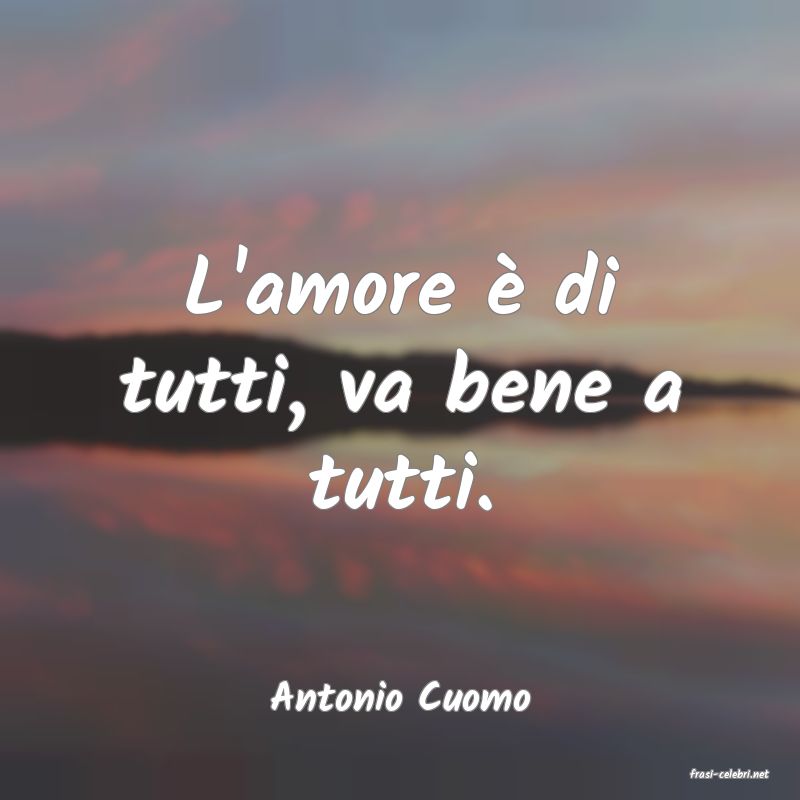 frasi di  Antonio Cuomo
