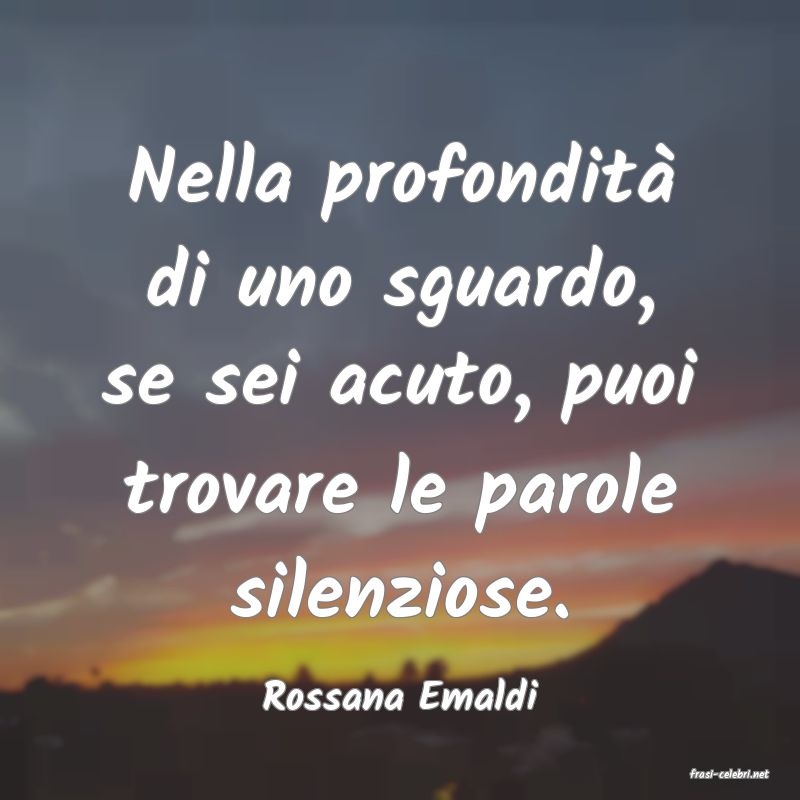 frasi di  Rossana Emaldi
