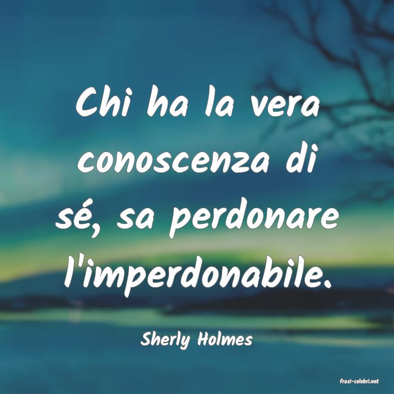 frasi di  Sherly Holmes
