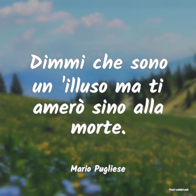 frasi di  Mario Pugliese
