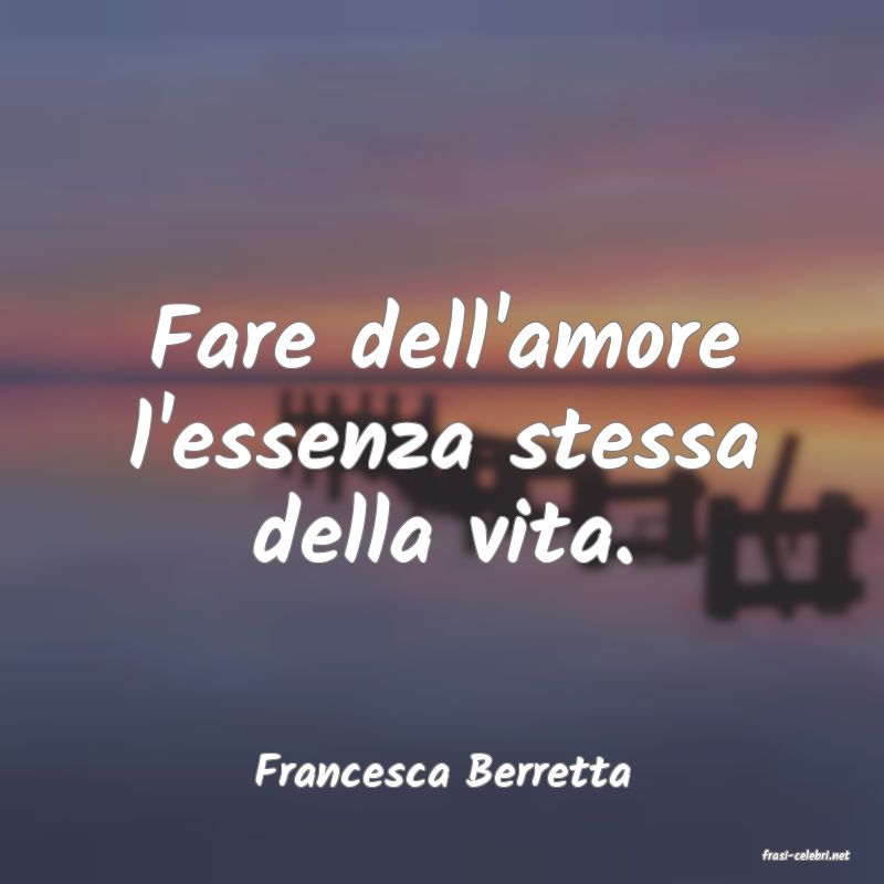 frasi di  Francesca Berretta
