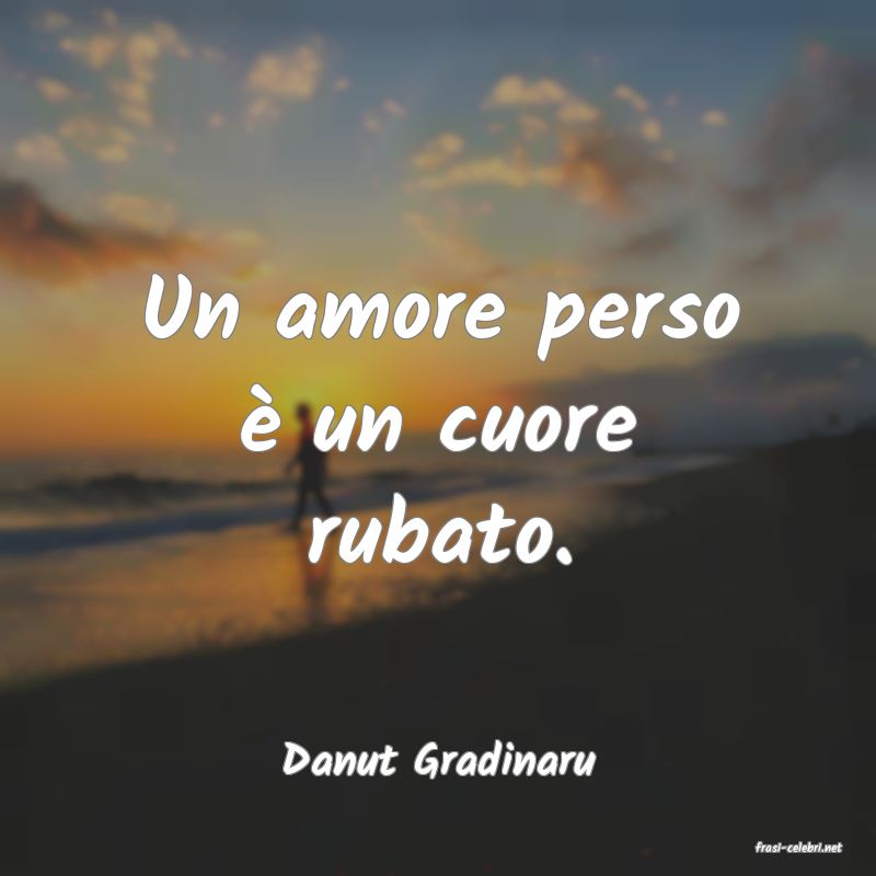 frasi di  Danut Gradinaru
