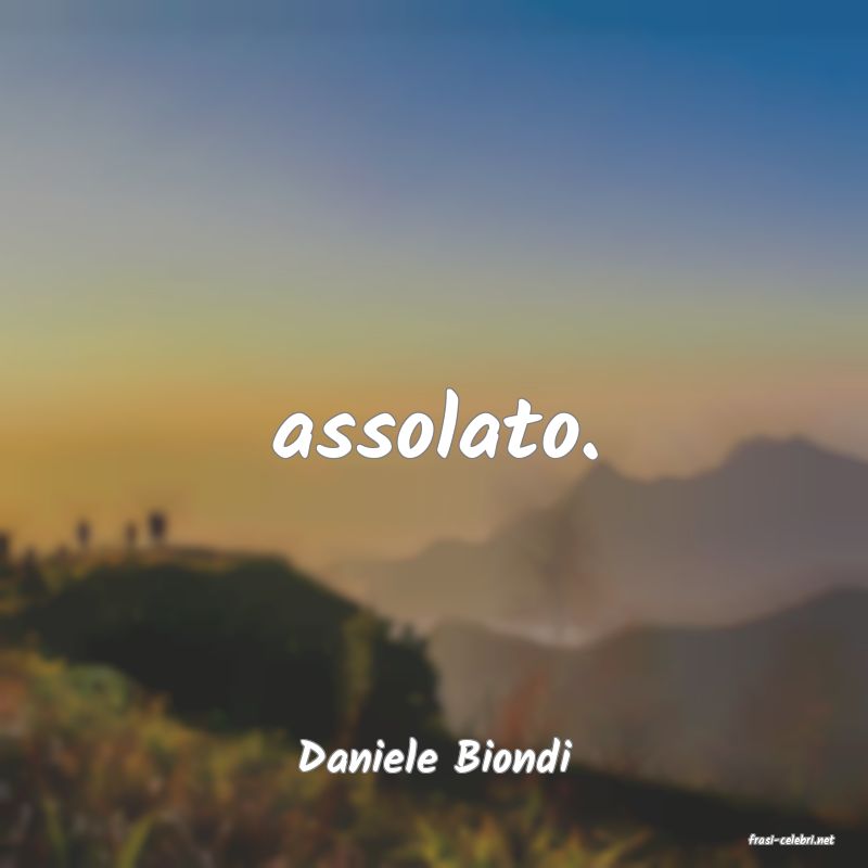 frasi di  Daniele Biondi
