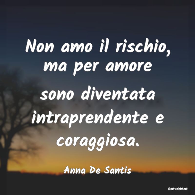 frasi di  Anna De Santis
