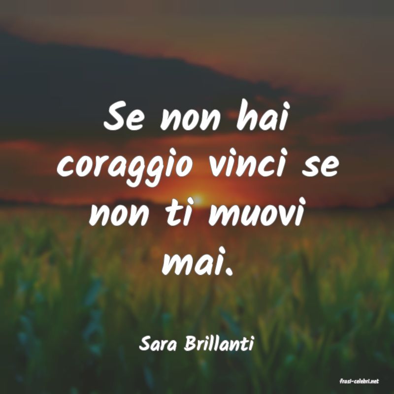 frasi di  Sara Brillanti
