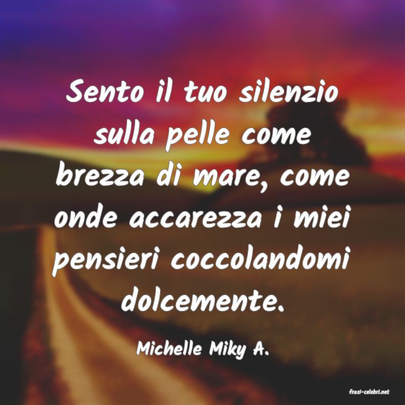 frasi di  Michelle Miky A.
