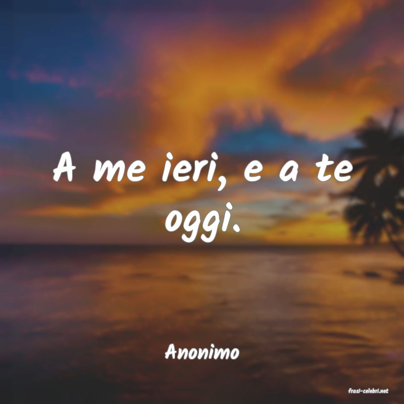 frasi di  Anonimo
