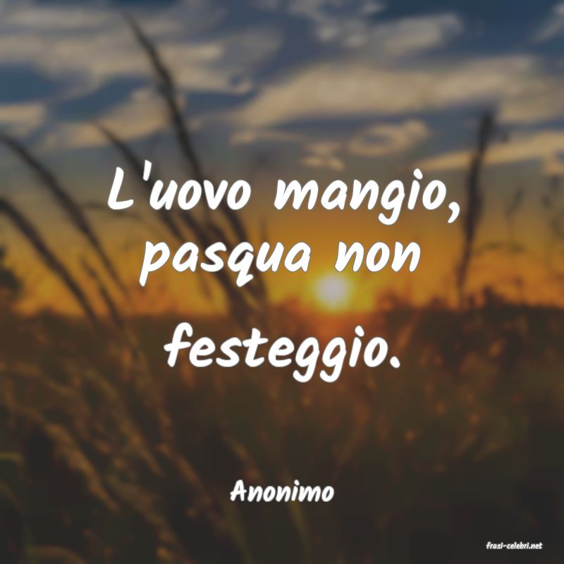 frasi di  Anonimo
