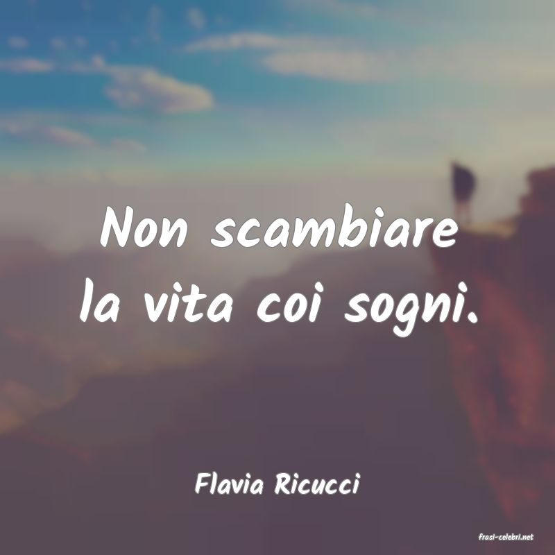 frasi di  Flavia Ricucci
