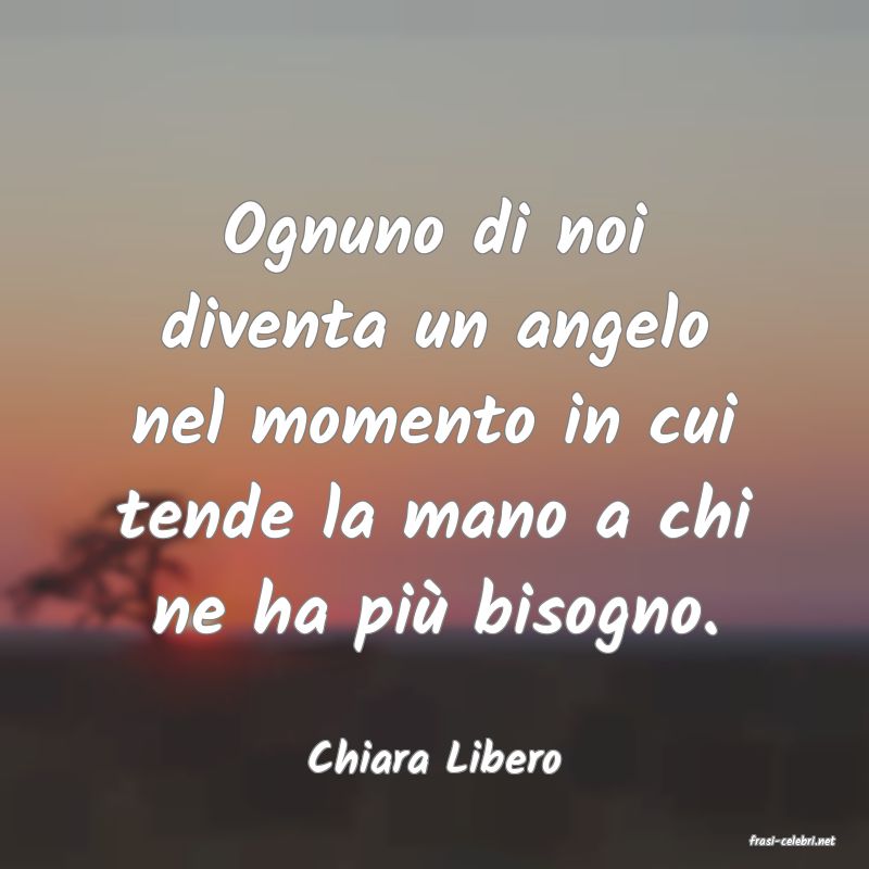 frasi di  Chiara Libero
