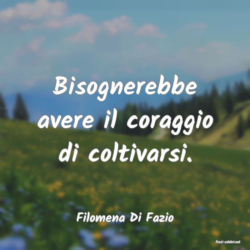 frasi di  Filomena Di Fazio
