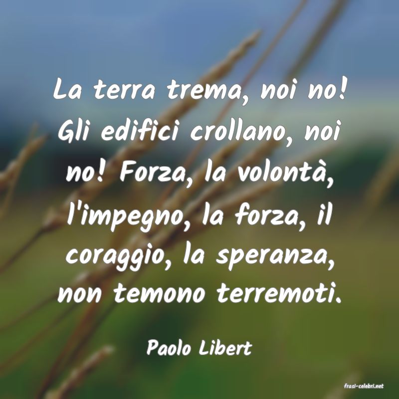 frasi di  Paolo Libert
