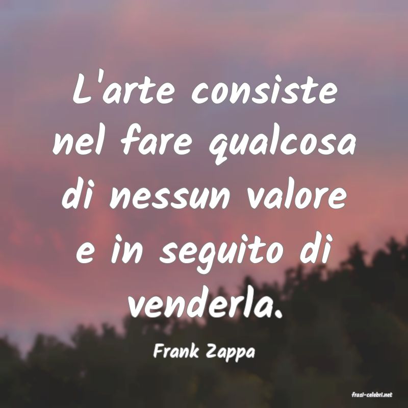 frasi di  Frank Zappa
