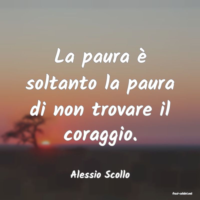 frasi di  Alessio Scollo
