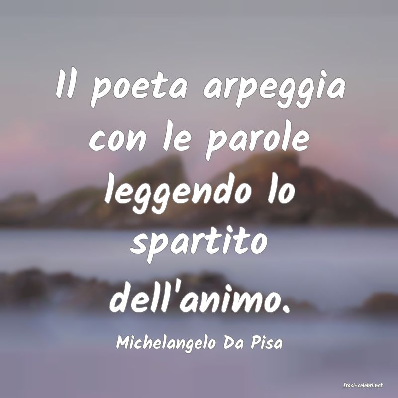 frasi di  Michelangelo Da Pisa
