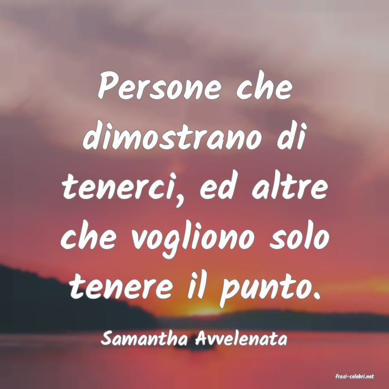 frasi di  Samantha Avvelenata
