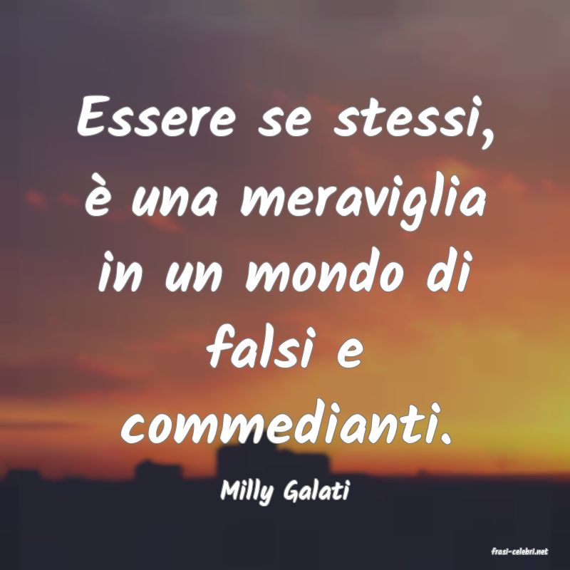 frasi di  Milly Galati
