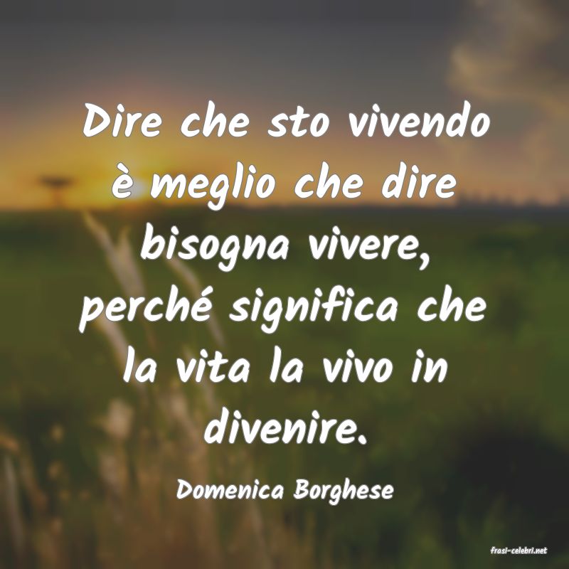 frasi di  Domenica Borghese
