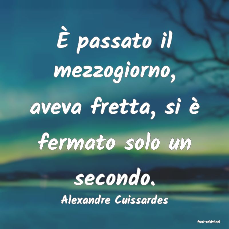 frasi di  Alexandre Cuissardes

