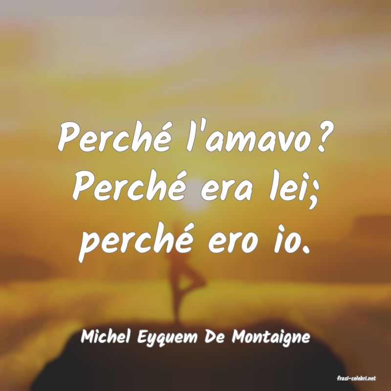 frasi di  Michel Eyquem De Montaigne
