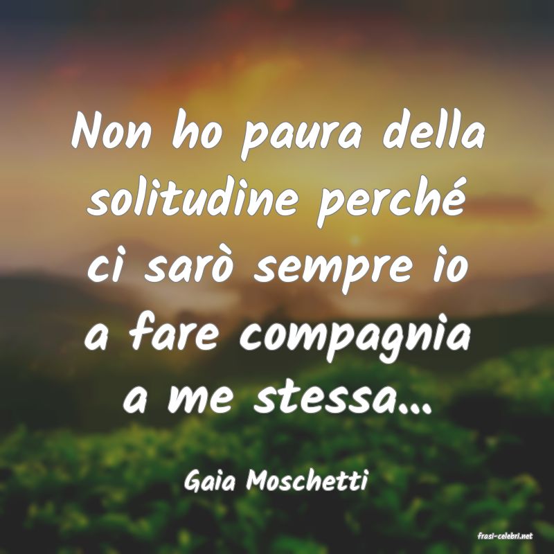 frasi di  Gaia Moschetti
