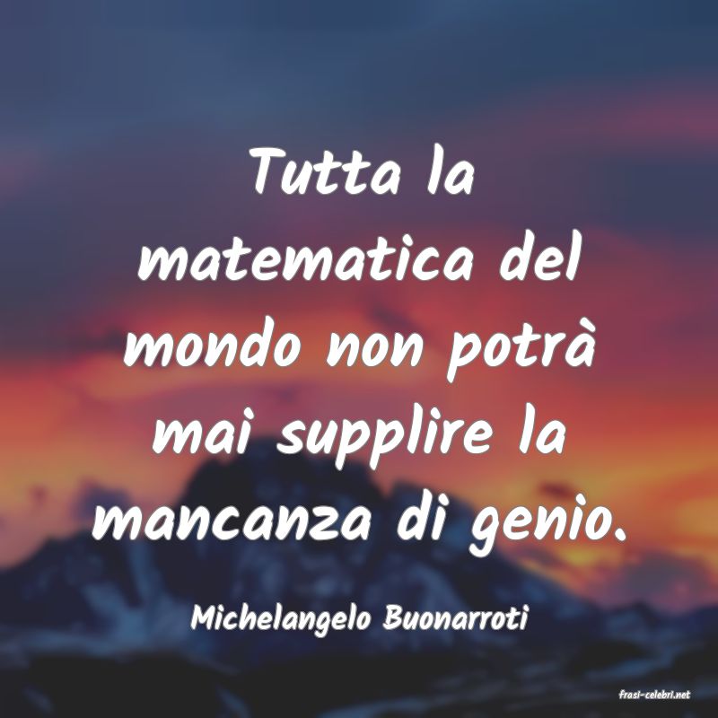 frasi di  Michelangelo Buonarroti
