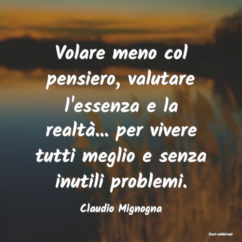 frasi di  Claudio Mignogna
